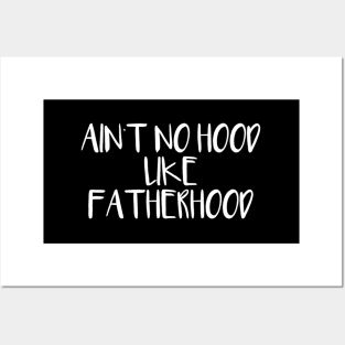 Ain'T No Hood Like Fatherhood Posters and Art